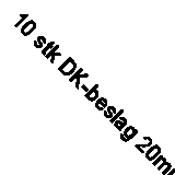 10 stk DK-beslag 20mm